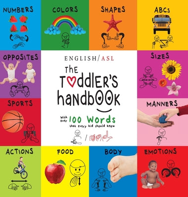 The Toddler's Handbook: (English / American Sign Language - ASL) Numbers, Colors, Shapes, Sizes, Abc's, Manners, and Opposites, with over 100