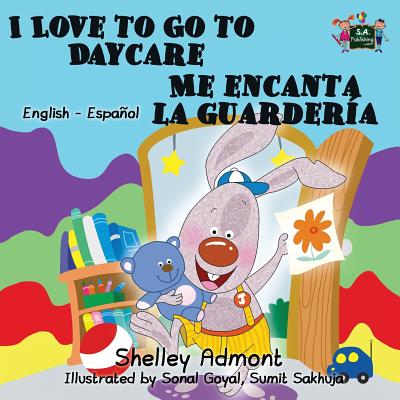 I Love to Go to Daycare Me encanta la guardería: English Spanish Bilingual Edition