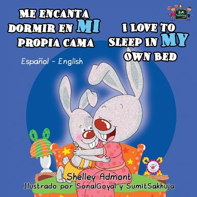 Me encanta dormir en mi propia cama I Love to Sleep in My Own Bed: Spanish English Bilingual Edition