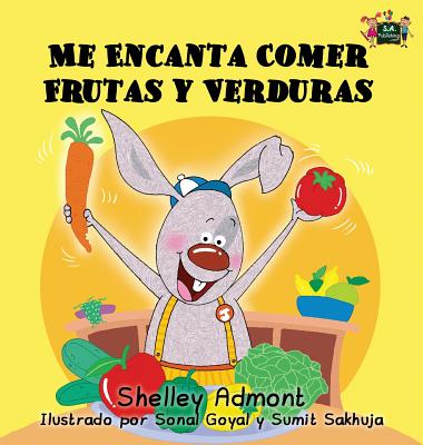 Me Encanta Comer Frutas y Verduras: I Love to Eat Fruits and Vegetables (Spanish Edition)