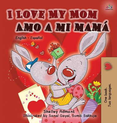 I Love My Mom Amo a mi mamá: English Spanish Bilingual Book