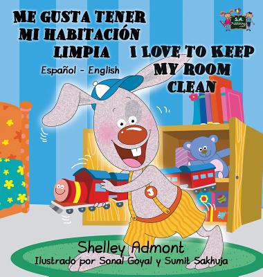 Me gusta tener mi habitación limpia I Love to Keep My Room Clean: Spanish English Bilingual Book