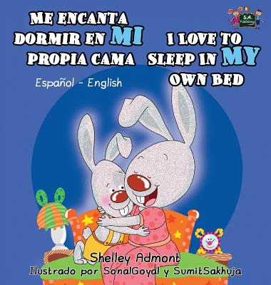 Me encanta dormir en mi propia cama I Love to Sleep in My Own Bed: Spanish English Bilingual Edition