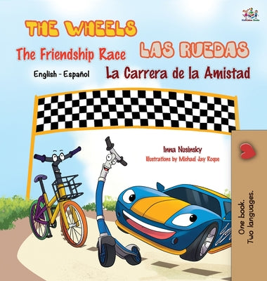 The Wheels: The Friendship Race: Las Ruedas: La Carrera de la Amistad: English Spanish Bilingual Edition