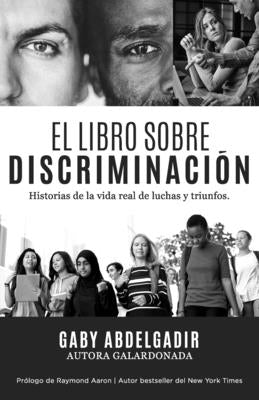 El Libro Sobre Discriminación: Historias de la vida real de luchas y triunfo