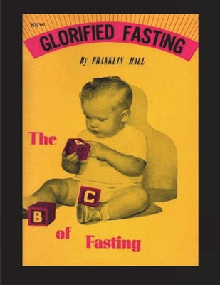 Glorified Fasting: The Abc of Fasting