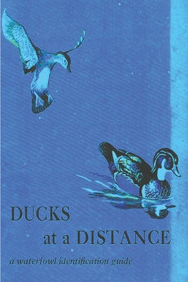 Ducks at a Distance: A Waterfowl Identification Guide