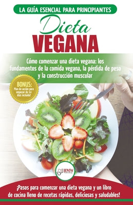 Dieta Vegana: Recetas para principiantes Guía de cocina - Cómo comenzar una dieta vegana - Conceptos básicos de la comida vegana (Li