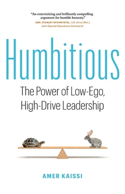 Humbitious: The Power of Low-Ego, High-Drive Leadership