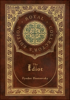 The Idiot (Royal Collector's Edition) (Case Laminate Hardcover with Jacket)