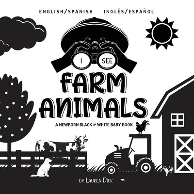 I See Farm Animals: Bilingual (English / Spanish) (Inglés / Español) A Newborn Black & White Baby Book (High-Contrast Design & Patterns) (