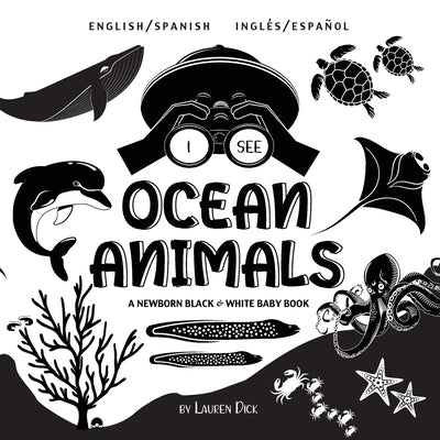 I See Ocean Animals: Bilingual (English / Spanish) (Inglés / Español) A Newborn Black & White Baby Book (High-Contrast Design & Patterns) (