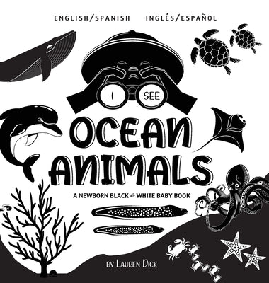 I See Ocean Animals: Bilingual (English / Spanish) (Inglés / Español) A Newborn Black & White Baby Book (High-Contrast Design & Patterns) (