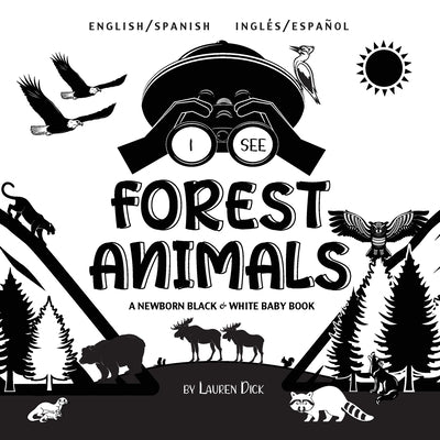 I See Forest Animals: Bilingual (English / Spanish) (Inglés / Español) A Newborn Black & White Baby Book (High-Contrast Design & Patterns) (