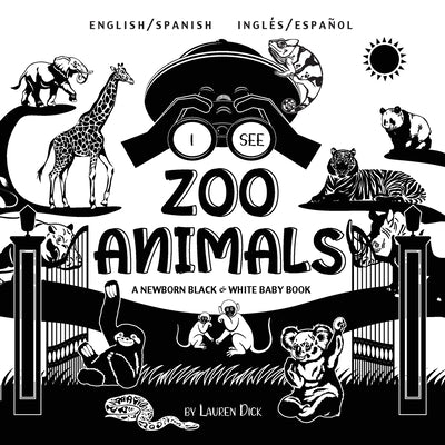 I See Zoo Animals: Bilingual (English / Spanish) (Inglés / Español) A Newborn Black & White Baby Book (High-Contrast Design & Patterns) (