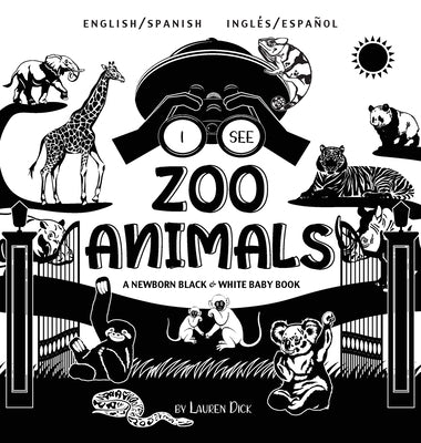 I See Zoo Animals: Bilingual (English / Spanish) (Inglés / Español) A Newborn Black & White Baby Book (High-Contrast Design & Patterns) (