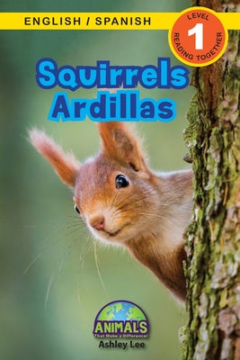 Squirrels / Ardillas: Bilingual (English / Spanish) (Inglés / Español) Animals That Make a Difference! (Engaging Readers, Level 1)