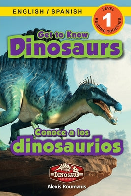 Get to Know Dinosaurs: Bilingual (English / Spanish) (Inglés / Español) Dinosaur Adventures (Engaging Readers, Level 1)