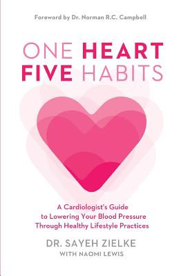 One Heart, Five Habits: A Cardiologist's Guide to Lowering Your Blood Pressure Through Healthy Lifestyle Practices