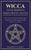 Wicca - Guia Rápido para Praticantes: Um Guia com Informações Essenciais para Qualquer Ritual e Feitiço
