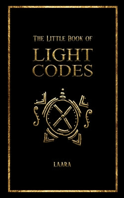 The Little Book of Light Codes: Healing Symbols for Life Transformation