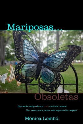 Mariposas Obsoletas: Hoy serás testigo de una metamorfosis inusual