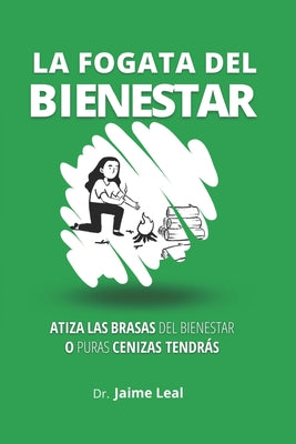 La fogata del bienestar: Cómo atizar las brasas del bienestar y encender la llama de la felicidad