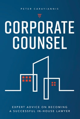 Corporate Counsel: Expert Advice on Becoming a Successful In-House Lawyer