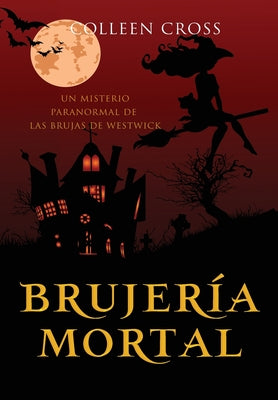 Brujería mortal: un misterio paranormal de las brujas de Westwick #5