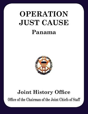 Operation Just Cause: The Planning and Execution of Joint Operations in Panama