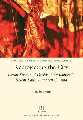 Reprojecting the City: Urban Space and Dissident Sexualities in Recent Latin American Cinema