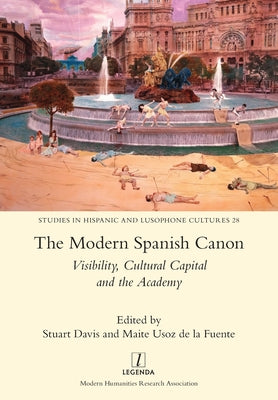 The Modern Spanish Canon: Visibility, Cultural Capital and the Academy