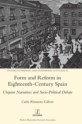 Form and Reform in Eighteenth-Century Spain: Utopian Narratives and Socio-Political Debate