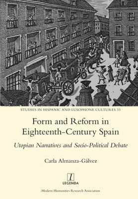 Form and Reform in Eighteenth-Century Spain: Utopian Narratives and Socio-Political Debate