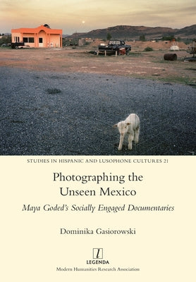 Photographing the Unseen Mexico: Maya Goded's Socially Engaged Documentaries