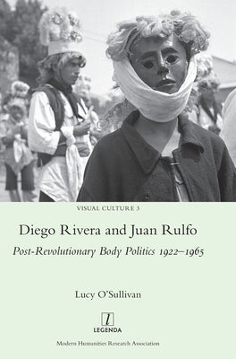 Diego Rivera and Juan Rulfo: Post-Revolutionary Body Politics 1922-1965