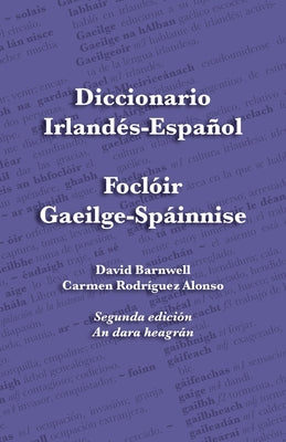 Diccionario Irlandés-Español - Foclóir Gaeilge-Spáinnise: An Irish-Spanish Dictionary