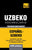 Vocabulario español-uzbeco - 5000 palabras más usadas