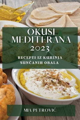 Okusi Mediterana 2023: Recepti iz kuhinja sunčanih obala