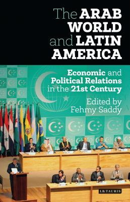 The Arab World and Latin America: Economic and Political Relations in the Twenty-First Century