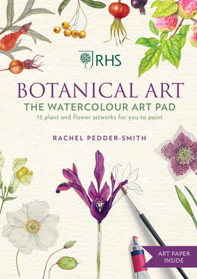 Rhs Botanical Art the Watercolour Art Pad: 15 Plant and Flower Artworks for You to Paint