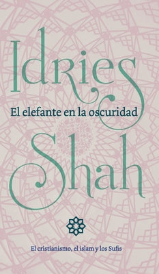 El elefante en la oscuridad: el cristianismo, el islam y los Sufis