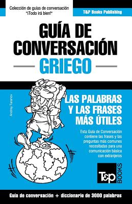 Guía de Conversación Español-Griego y vocabulario temático de 3000 palabras