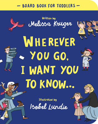 Wherever You Go, I Want You to Know Board Book