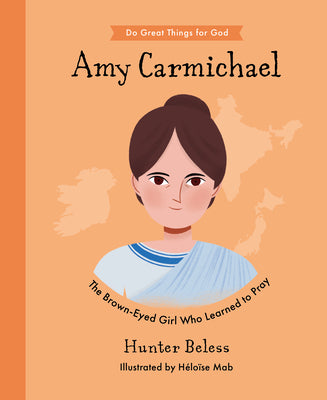 Amy Carmichael: The Brown-Eyed Girl Who Learned to Pray