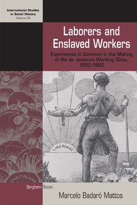 Laborers and Enslaved Workers: Experiences in Common in the Making of Rio de Janeiro's Working Class, 1850-1920