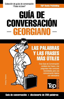 Guía de Conversación Español-Georgiano y mini diccionario de 250 palabras