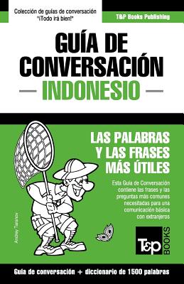 Guía de Conversación Español-Indonesio y diccionario conciso de 1500 palabras