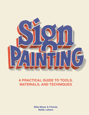 The Sign Painting: A Practical Guide to Tools, Materials, and Techniques