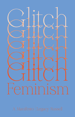 Glitch Feminism: A Manifesto